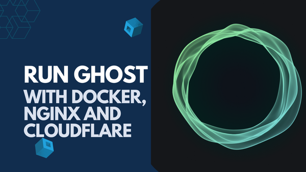 How to setup Ghost on Docker with Nginx Proxy Manager and Cloudflare